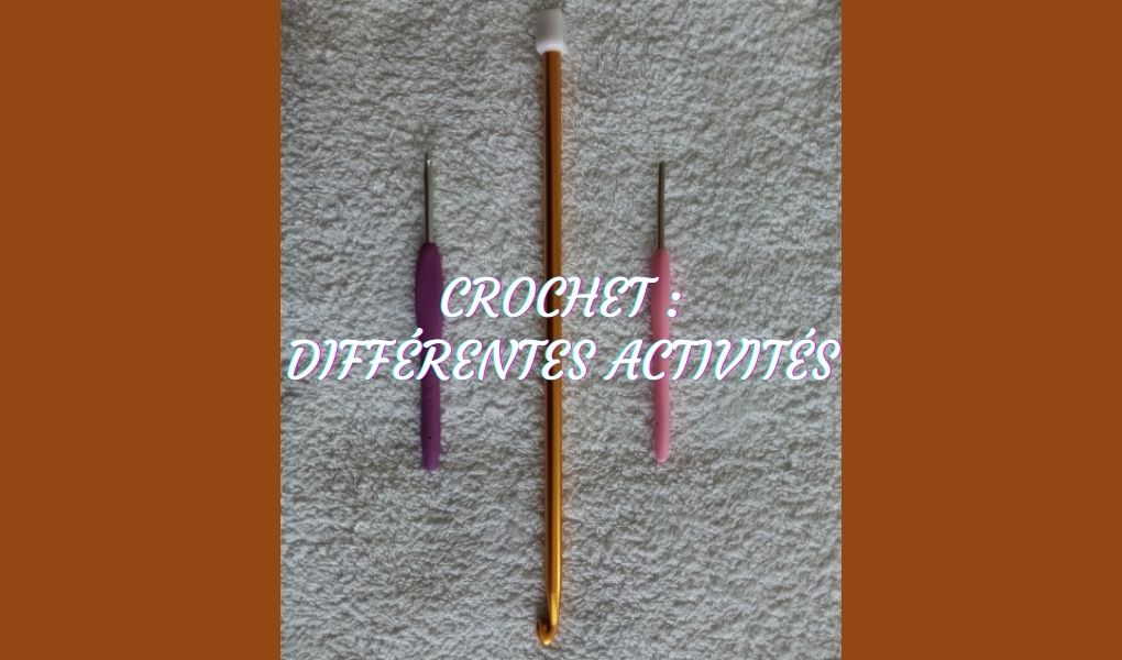 Aujourd'hui, je te fais découvrir différentes activités au crochet : la dentelle, le crochet tunisien et le crochet à la fourche.